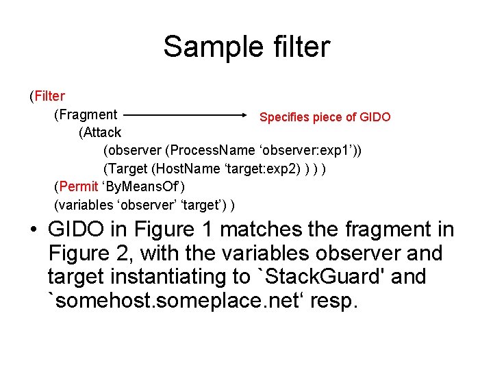 Sample filter (Fragment Specifies piece of GIDO (Attack (observer (Process. Name ‘observer: exp 1’))