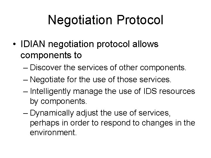 Negotiation Protocol • IDIAN negotiation protocol allows components to – Discover the services of