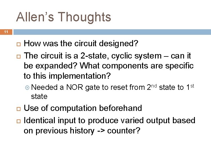 Allen’s Thoughts 11 How was the circuit designed? The circuit is a 2 -state,