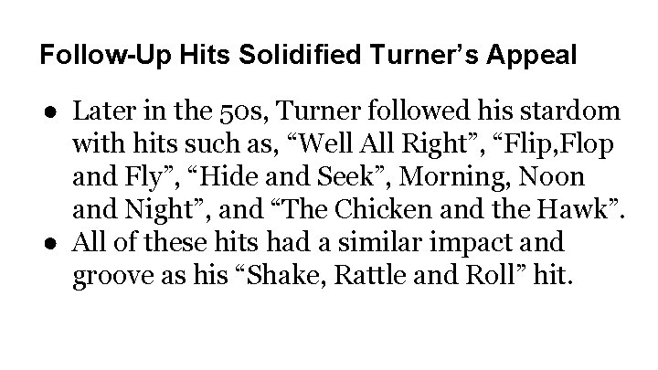 Follow-Up Hits Solidified Turner’s Appeal ● Later in the 50 s, Turner followed his