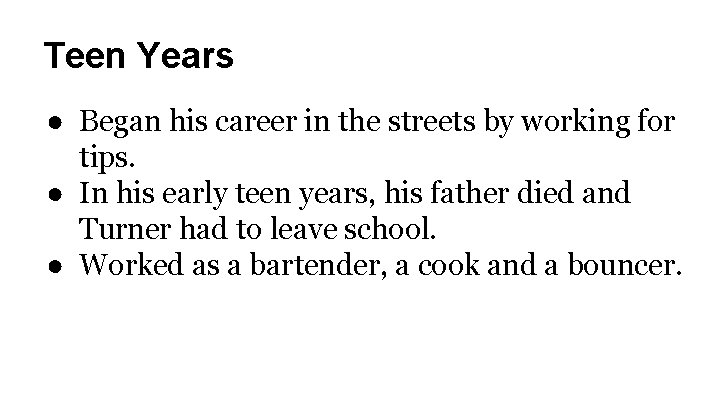 Teen Years ● Began his career in the streets by working for tips. ●