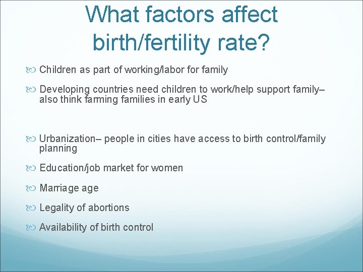 What factors affect birth/fertility rate? Children as part of working/labor family Developing countries need