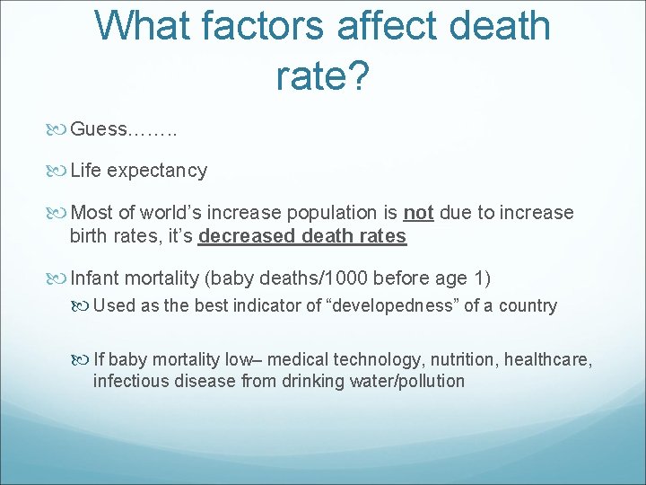What factors affect death rate? Guess……. . Life expectancy Most of world’s increase population