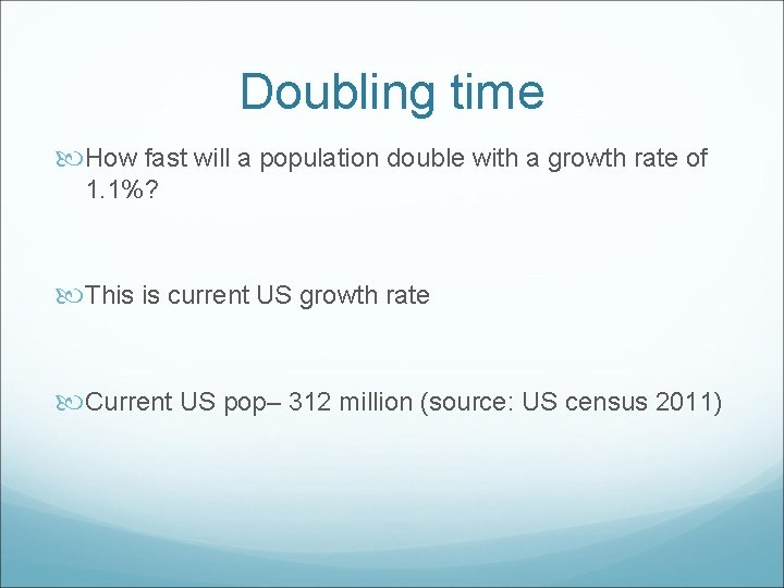 Doubling time How fast will a population double with a growth rate of 1.
