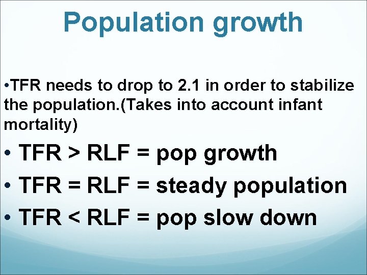 Population growth • TFR needs to drop to 2. 1 in order to stabilize