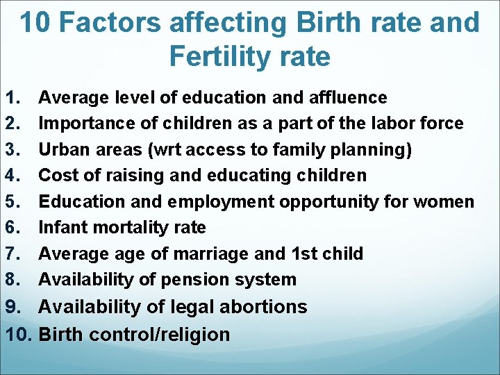 10 Factors affecting Birth rate and Fertility rate 1. 2. 3. 4. 5. 6.
