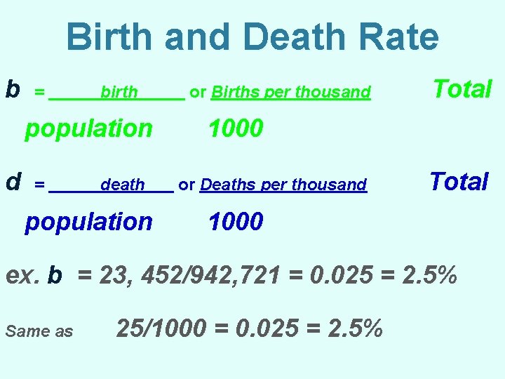 Birth and Death Rate b = birth population d = death population _ or