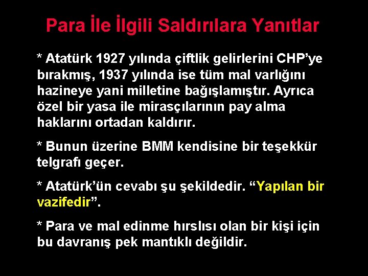 Para İle İlgili Saldırılara Yanıtlar * Atatürk 1927 yılında çiftlik gelirlerini CHP’ye bırakmış, 1937