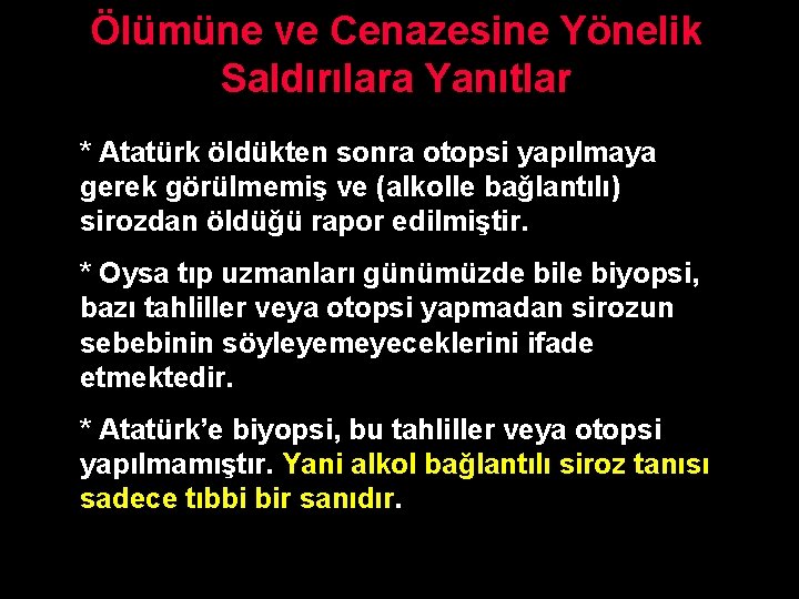 Ölümüne ve Cenazesine Yönelik Saldırılara Yanıtlar * Atatürk öldükten sonra otopsi yapılmaya gerek görülmemiş