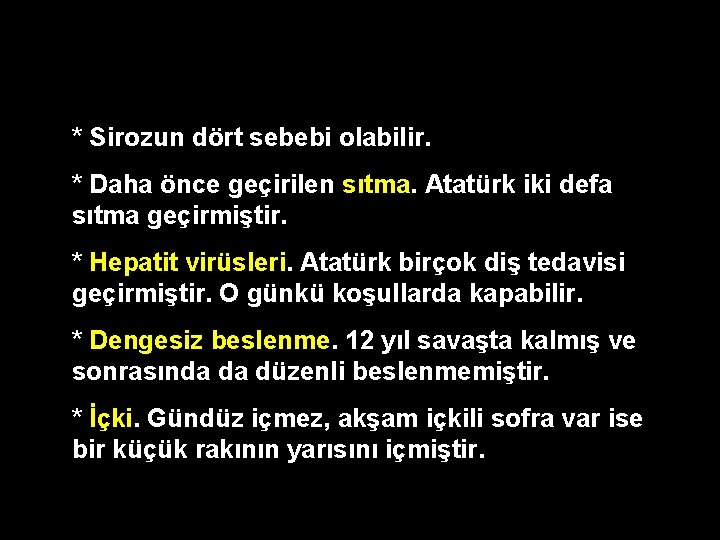 * Sirozun dört sebebi olabilir. * Daha önce geçirilen sıtma. Atatürk iki defa sıtma