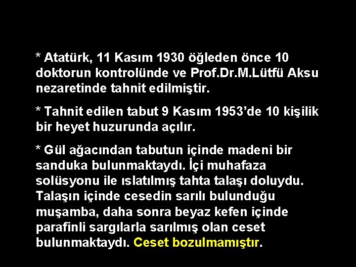 * Atatürk, 11 Kasım 1930 öğleden önce 10 doktorun kontrolünde ve Prof. Dr. M.