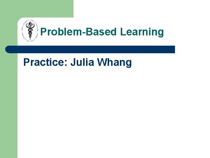 Problem-Based Learning Practice: Julia Whang 