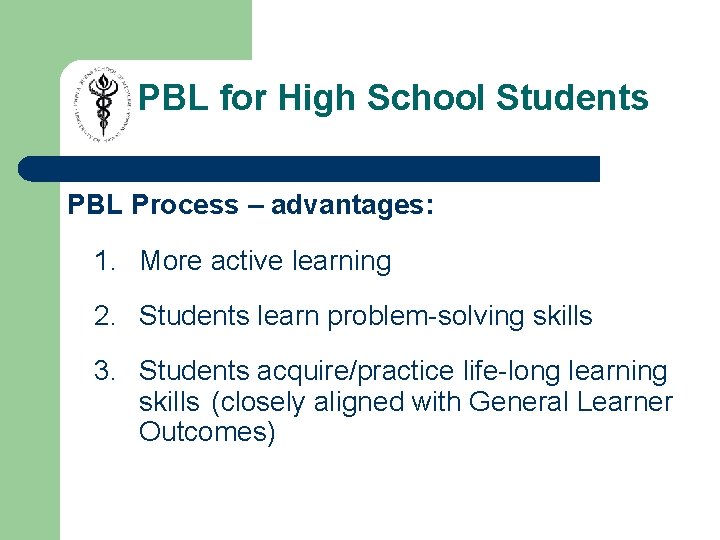 PBL for High School Students PBL Process – advantages: 1. More active learning 2. PBL for High School Students PBL Process – advantages: 1. More active learning 2.