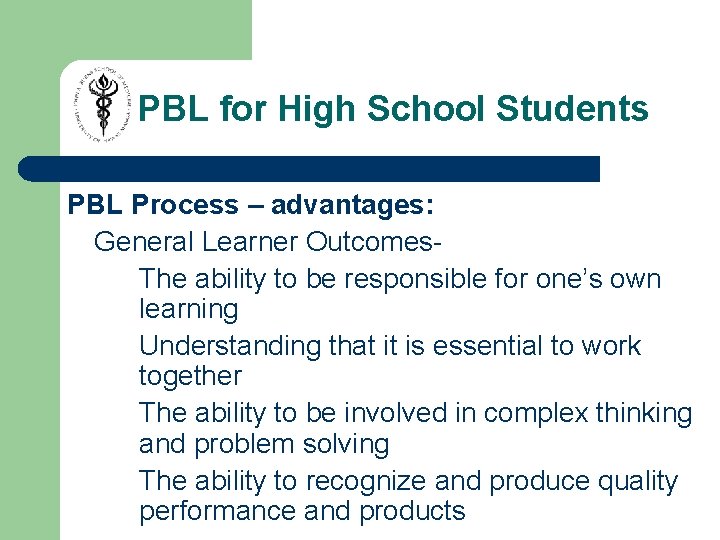 PBL for High School Students PBL Process – advantages: General Learner Outcomes. The ability PBL for High School Students PBL Process – advantages: General Learner Outcomes. The ability
