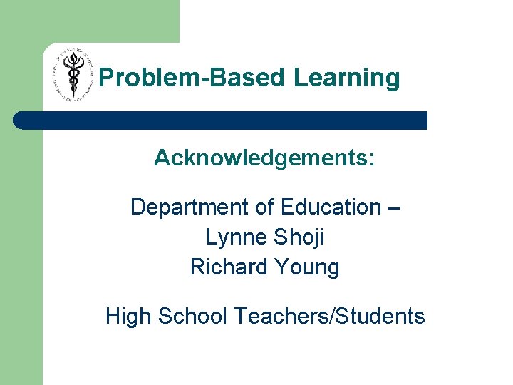 Problem-Based Learning Acknowledgements: Department of Education – Lynne Shoji Richard Young High School Teachers/Students