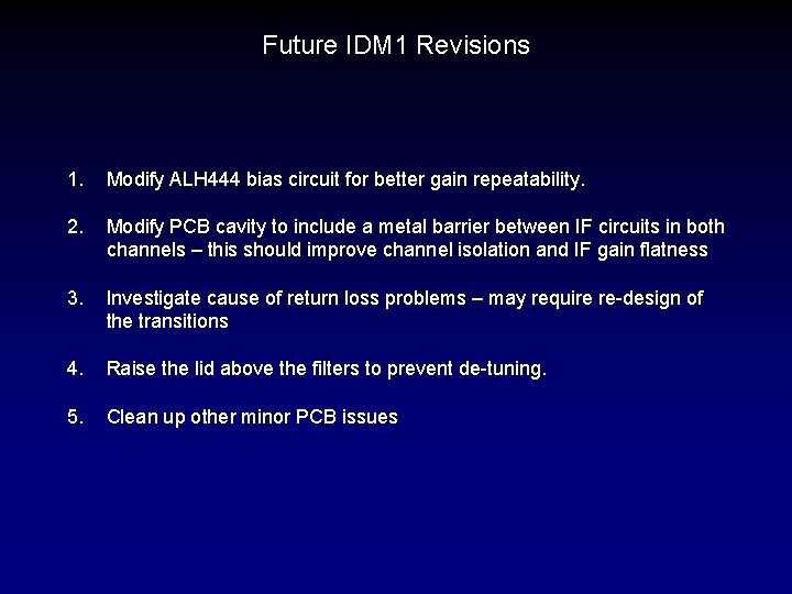 Future IDM 1 Revisions 1. Modify ALH 444 bias circuit for better gain repeatability.