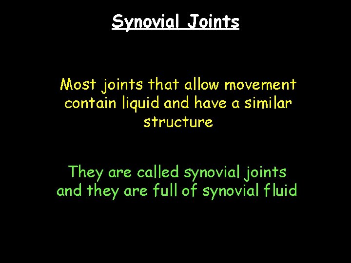 Synovial Joints Most joints that allow movement contain liquid and have a similar structure