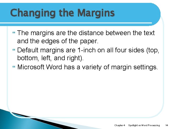 Changing the Margins The margins are the distance between the text and the edges