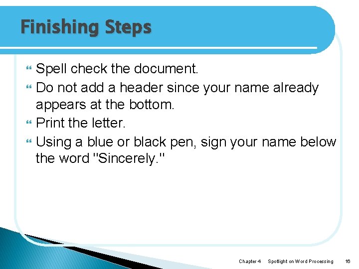Finishing Steps Spell check the document. Do not add a header since your name