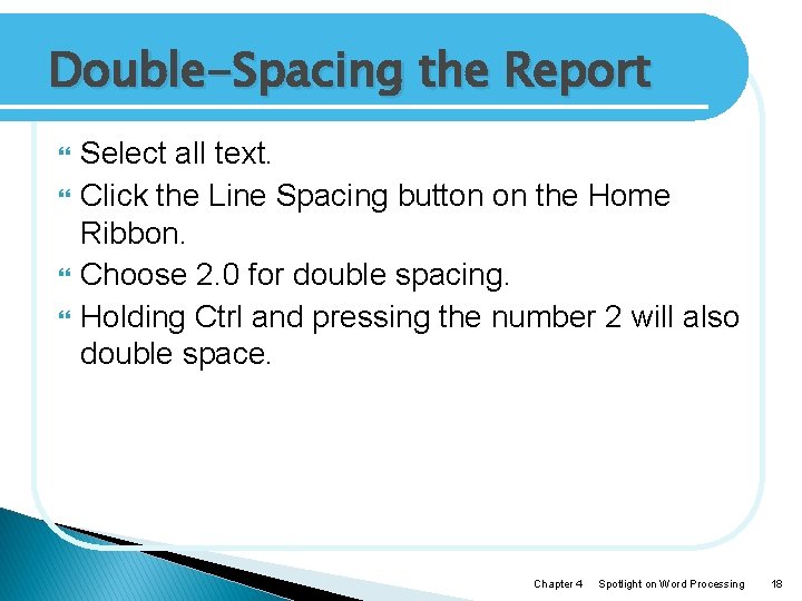 Double-Spacing the Report Select all text. Click the Line Spacing button on the Home