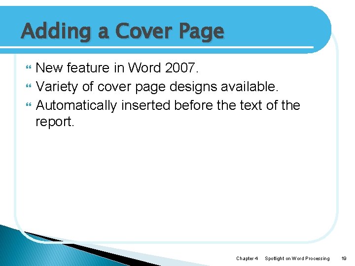 Adding a Cover Page New feature in Word 2007. Variety of cover page designs