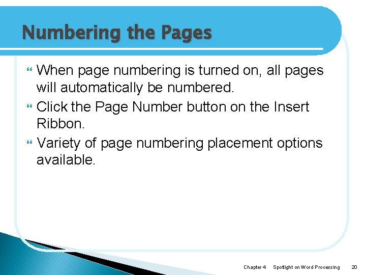 Numbering the Pages When page numbering is turned on, all pages will automatically be