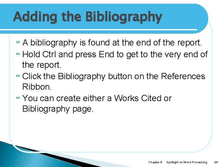Adding the Bibliography A bibliography is found at the end of the report. Hold
