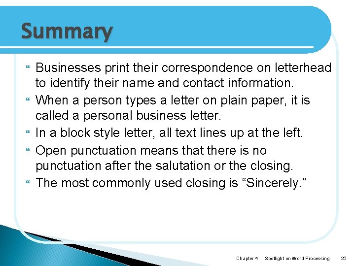Summary Businesses print their correspondence on letterhead to identify their name and contact information.