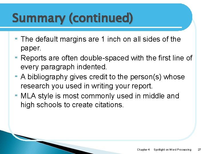 Summary (continued) The default margins are 1 inch on all sides of the paper.