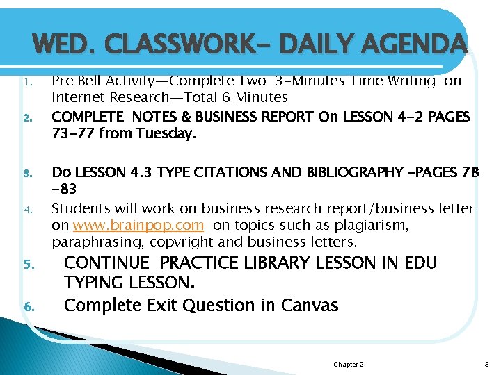 WED. CLASSWORK- DAILY AGENDA 1. 2. 3. 4. 5. 6. Pre Bell Activity—Complete Two