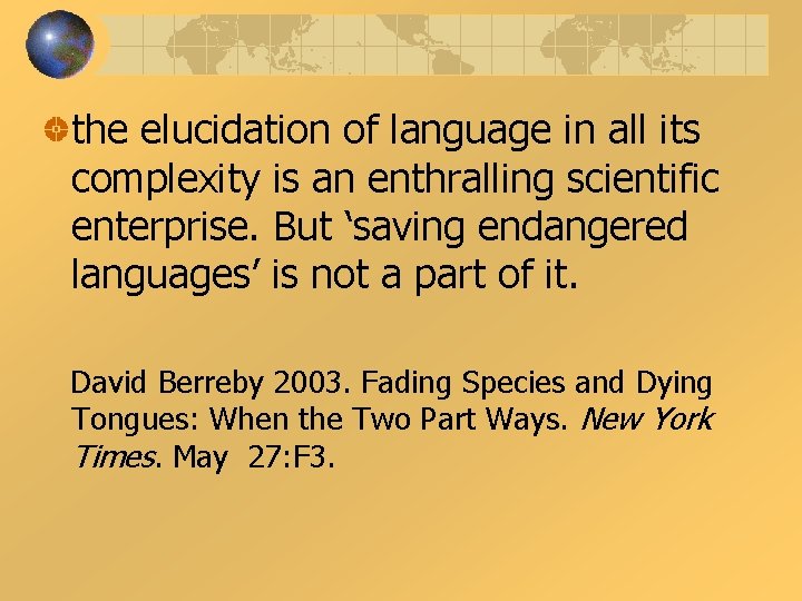 the elucidation of language in all its complexity is an enthralling scientific enterprise. But