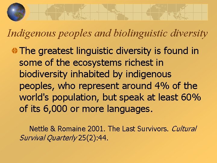 Indigenous peoples and biolinguistic diversity The greatest linguistic diversity is found in some of