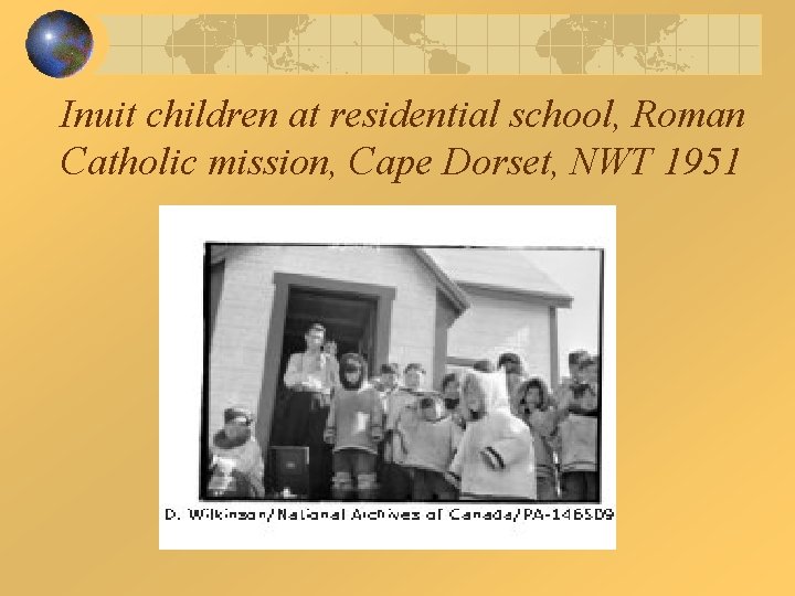 Inuit children at residential school, Roman Catholic mission, Cape Dorset, NWT 1951 