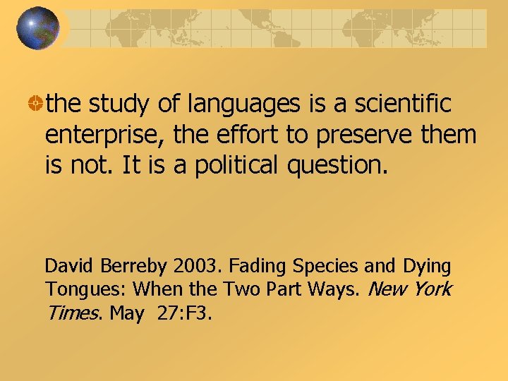 the study of languages is a scientific enterprise, the effort to preserve them is