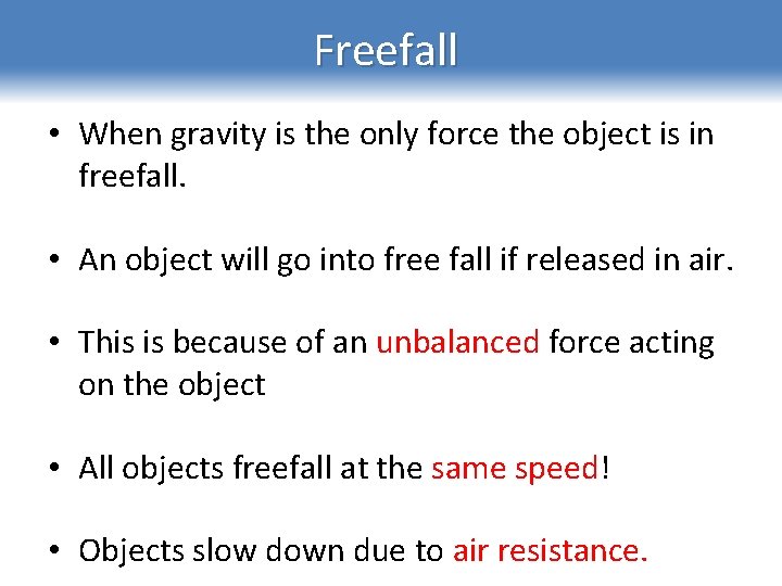 Freefall • When gravity is the only force the object is in freefall. •