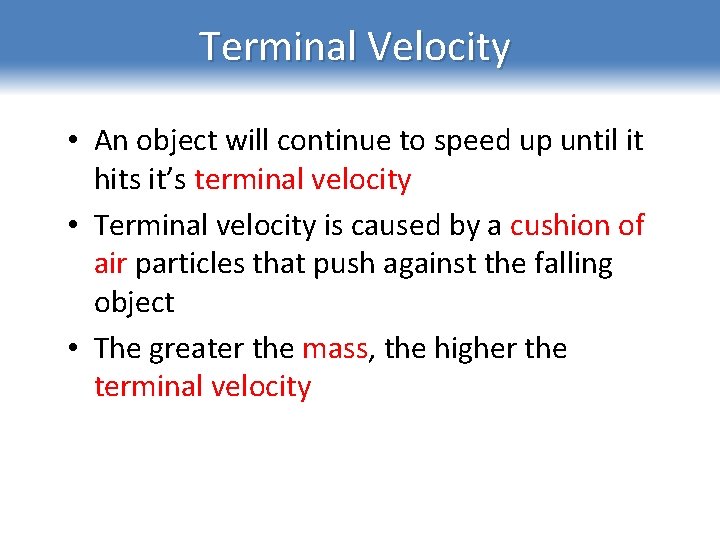 Terminal Velocity • An object will continue to speed up until it hits it’s