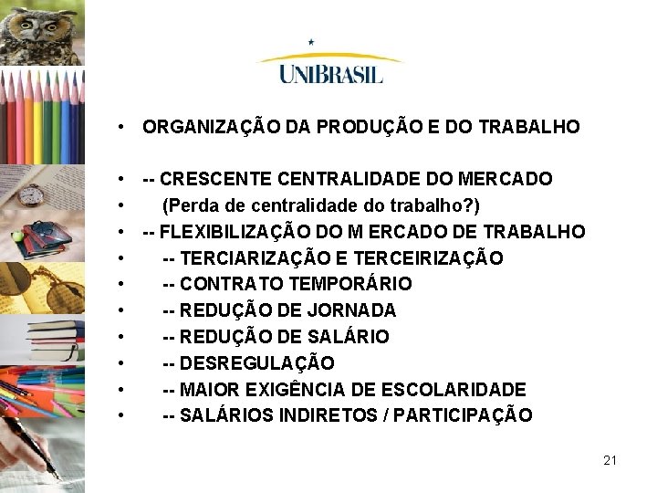  • ORGANIZAÇÃO DA PRODUÇÃO E DO TRABALHO • -- CRESCENTE CENTRALIDADE DO MERCADO