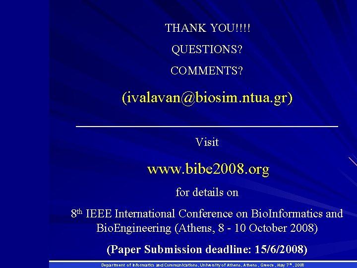 THANK YOU!!!! Introduction QUESTIONS? COMMENTS? Similarity Networks Construction (ivalavan@biosim. ntua. gr) ______________________ Similarity Visit