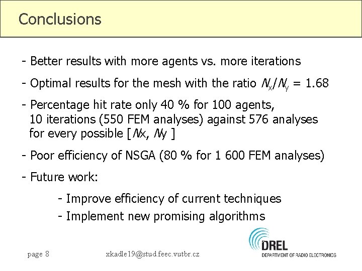 Conclusions - Better results with more agents vs. more iterations - Optimal results for