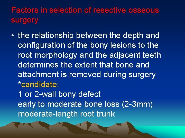 Factors in selection of resective osseous surgery • the relationship between the depth and