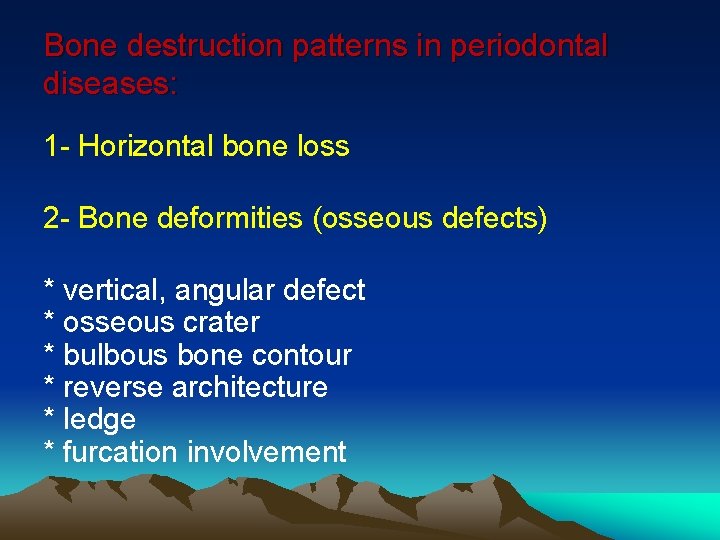 Bone destruction patterns in periodontal diseases: 1 - Horizontal bone loss 2 - Bone