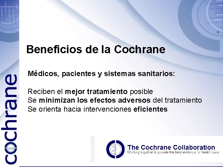 Beneficios de la Cochrane Médicos, pacientes y sistemas sanitarios: Reciben el mejor tratamiento posible