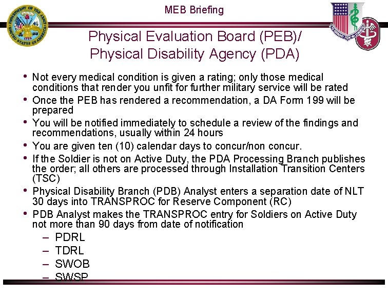 MEB Briefing Physical Evaluation Board (PEB)/ Physical Disability Agency (PDA) • • Not every MEB Briefing Physical Evaluation Board (PEB)/ Physical Disability Agency (PDA) • • Not every