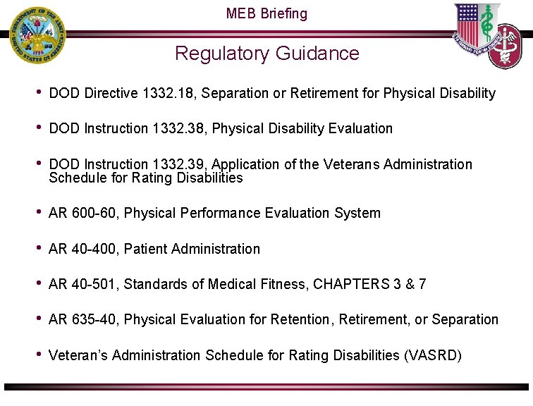 MEB Briefing Regulatory Guidance • DOD Directive 1332. 18, Separation or Retirement for Physical MEB Briefing Regulatory Guidance • DOD Directive 1332. 18, Separation or Retirement for Physical