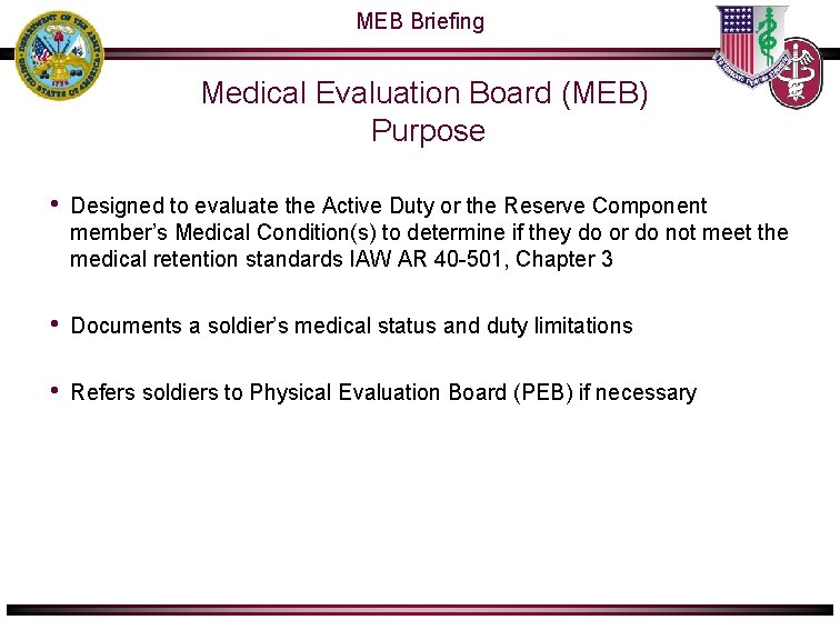 MEB Briefing Medical Evaluation Board (MEB) Purpose • Designed to evaluate the Active Duty MEB Briefing Medical Evaluation Board (MEB) Purpose • Designed to evaluate the Active Duty