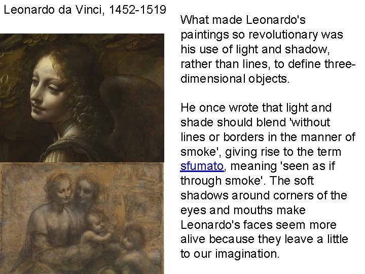 Leonardo da Vinci, 1452 -1519 What made Leonardo's paintings so revolutionary was his use