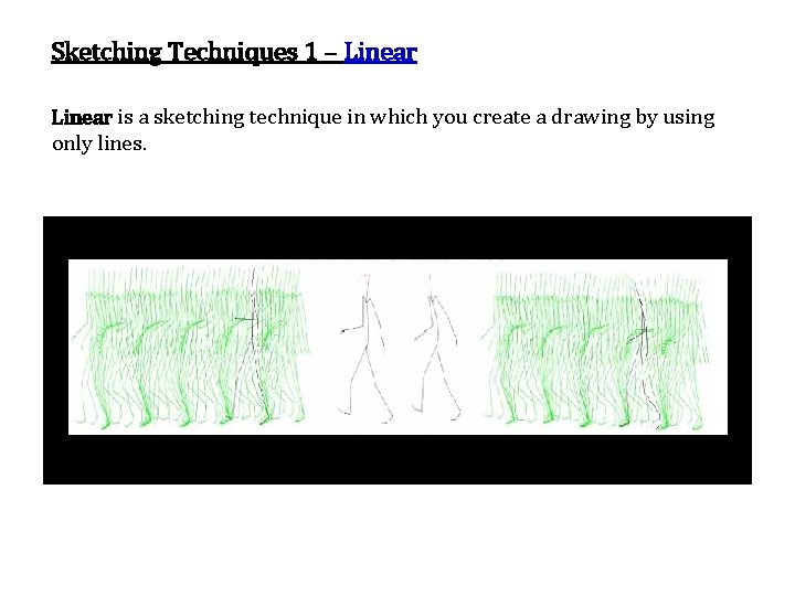 Sketching Techniques 1 – Linear is a sketching technique in which you create a