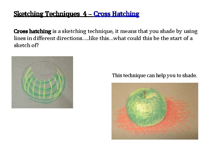 Sketching Techniques 4 – Cross Hatching Cross hatching is a sketching technique, it means