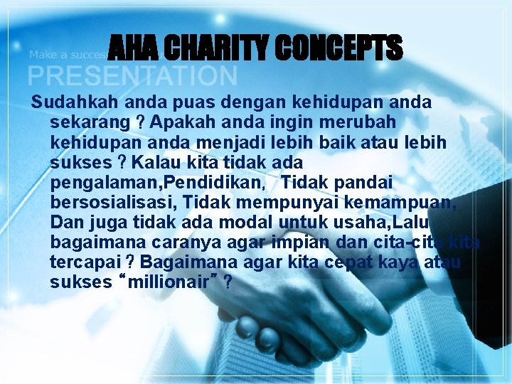 AHA CHARITY CONCEPTS Sudahkah anda puas dengan kehidupan anda sekarang？Apakah anda ingin merubah kehidupan