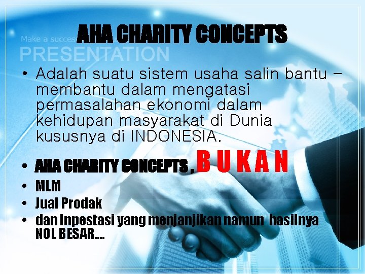 AHA CHARITY CONCEPTS • Adalah suatu sistem usaha salin bantu membantu dalam mengatasi permasalahan